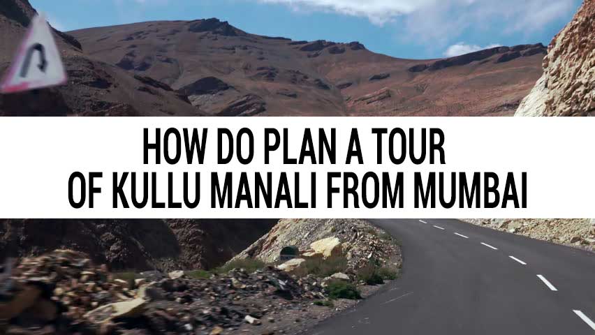 Tour of Kullu Manali from Mumbai